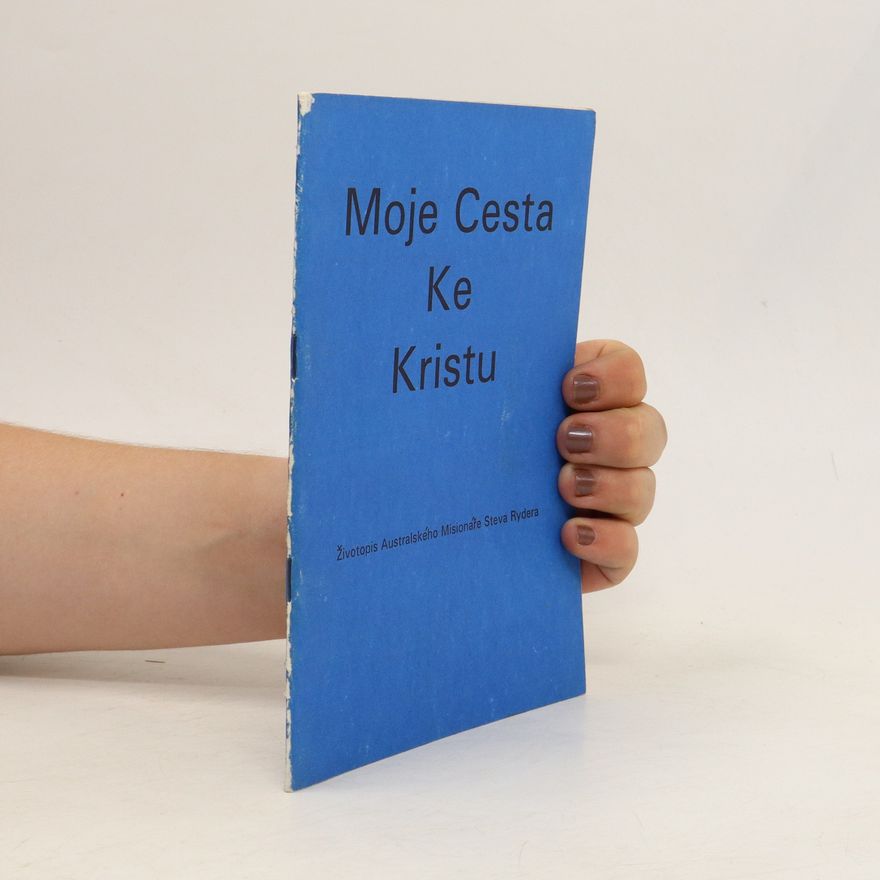Steve Ryder Moje Cesta Ke Kristu. Životopis australského misionáře