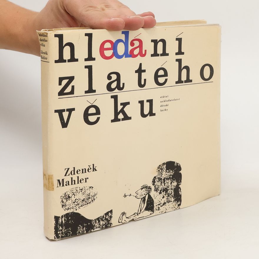 Zdeněk Mahler Hledání zlatého věku