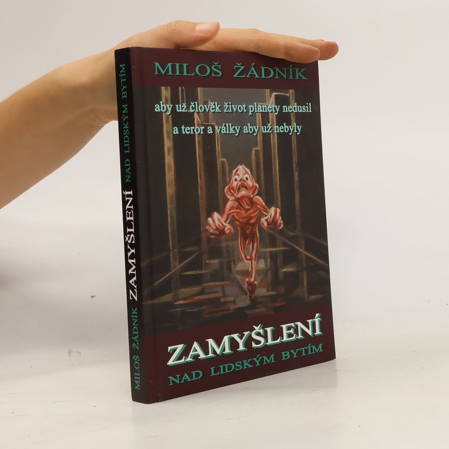 Miloš Žádník Zamyšlení nad lidským bytím: Nové chápání světa - cesta řádu života