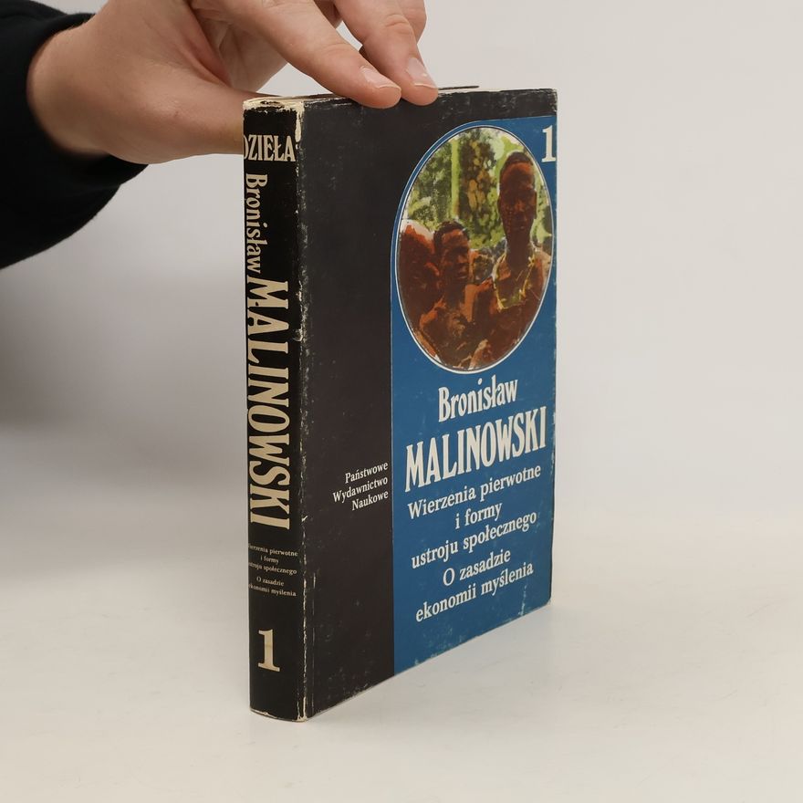 Bronisław Malinowski Wierzenia pierwotne i formy ustroju społecznego