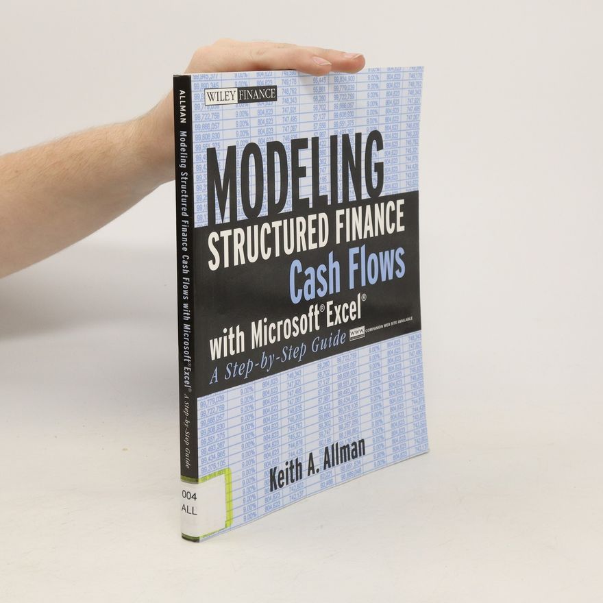 Keith A. Allman Modeling structured finance cash flows with Microsoft Excel : a step-by-step guide