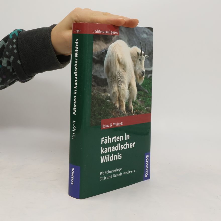 Heinz K. Weigelt Fährten in kanadischer Wildnis