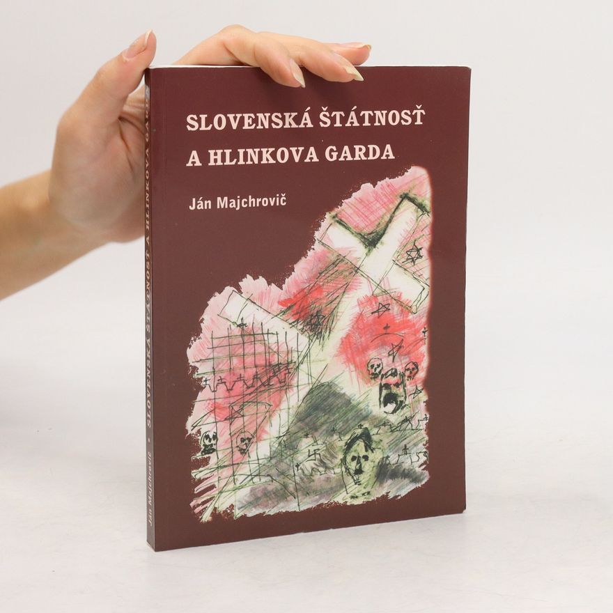 Ján Majchrovič Slovenská štátnosť a Hlinkova garda