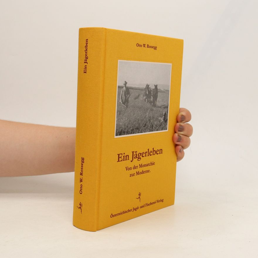 Otto W. Rossegg Ein Jägerleben