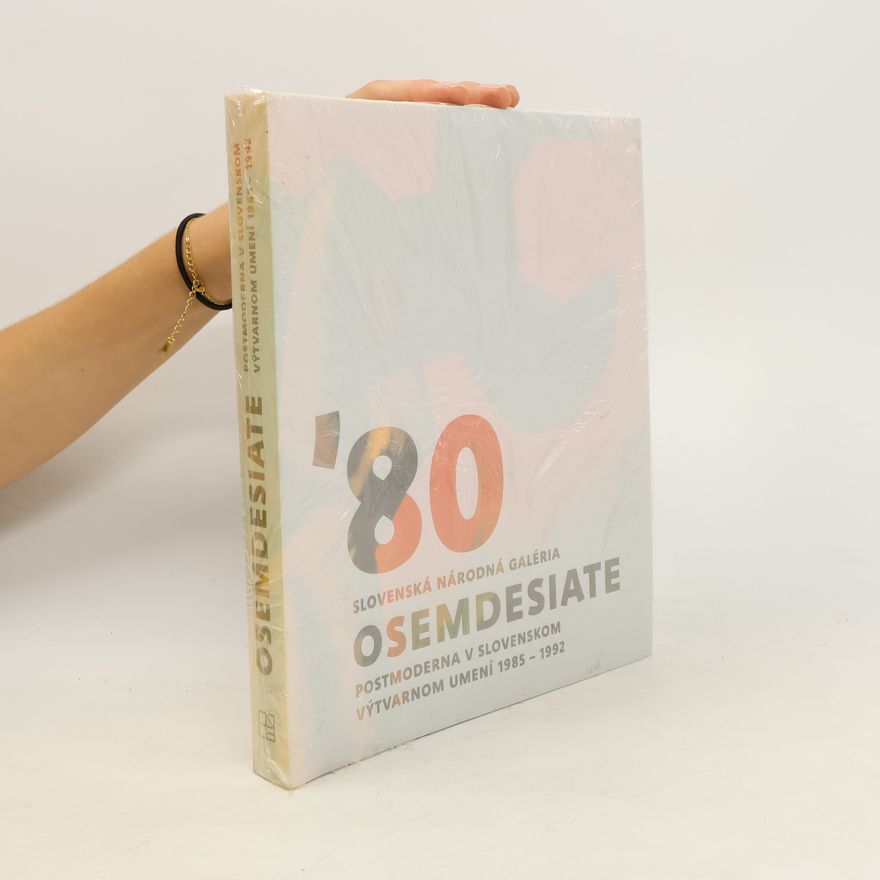 Auteurscollectief Osemdesiate. Postmoderna v slovenskom výtvarnom umení 1985-1992