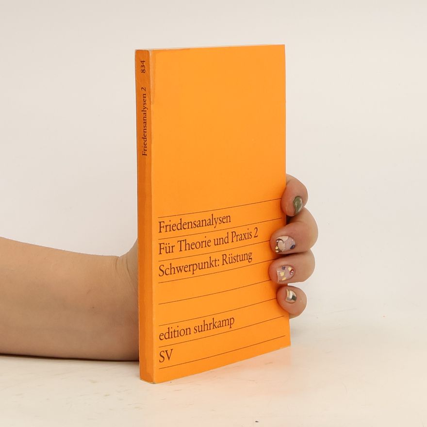 Various authors Friedensanalysen für Theorie und Praxis : Vierteljahresschrift für Erziehung, Politik und Wissenschaft. 2. Schwerpunkt: Rüstung