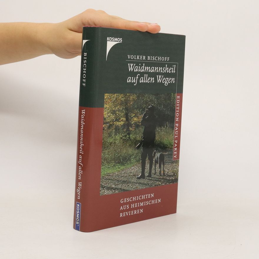 Volker Bischoff Waidmannsheil auf allen Wegen
