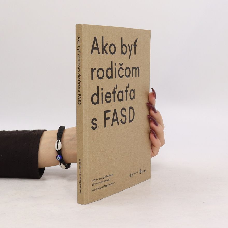 Mary Mother Ako byť rodičom dieťaťa s FASD
