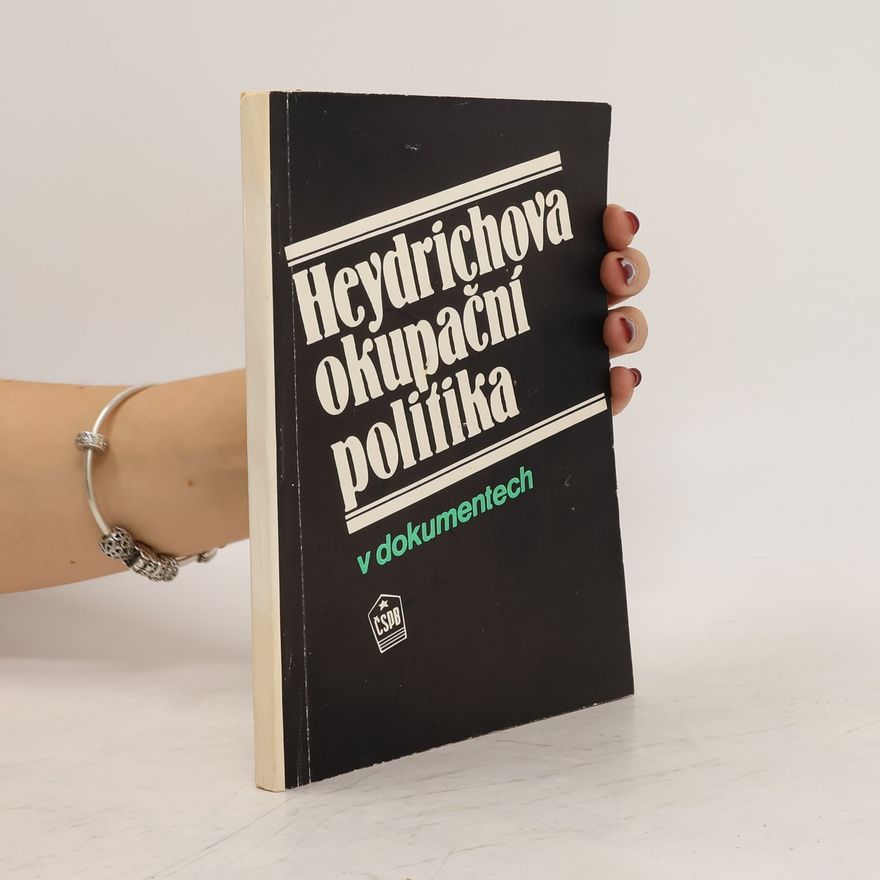 Vlasta Měšťánková Heydrichova okupační politika v dokumentech