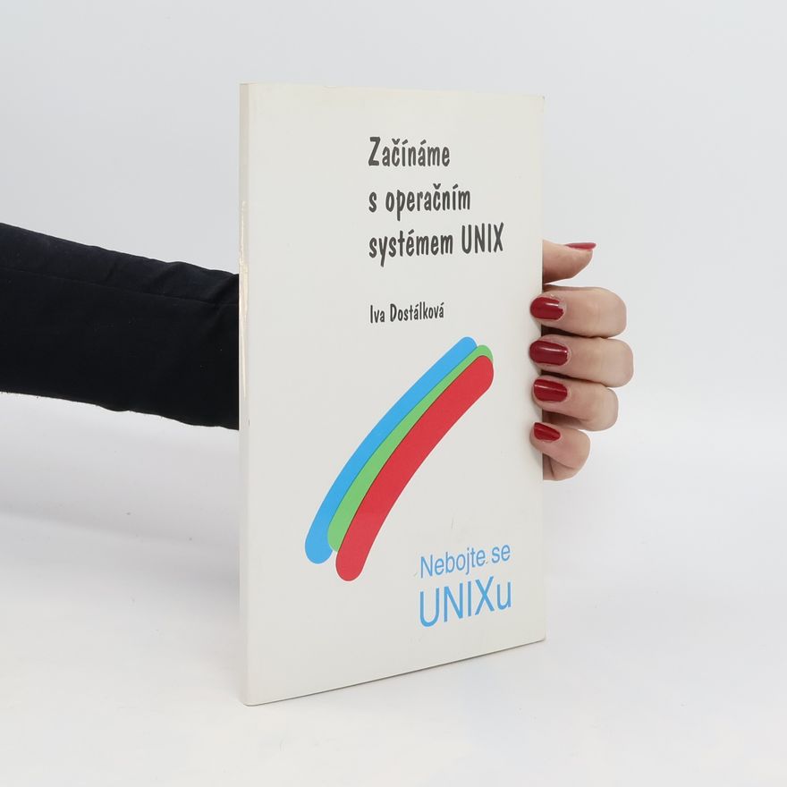 Iva Dostálková Začínáme s operačním systémem UNIX