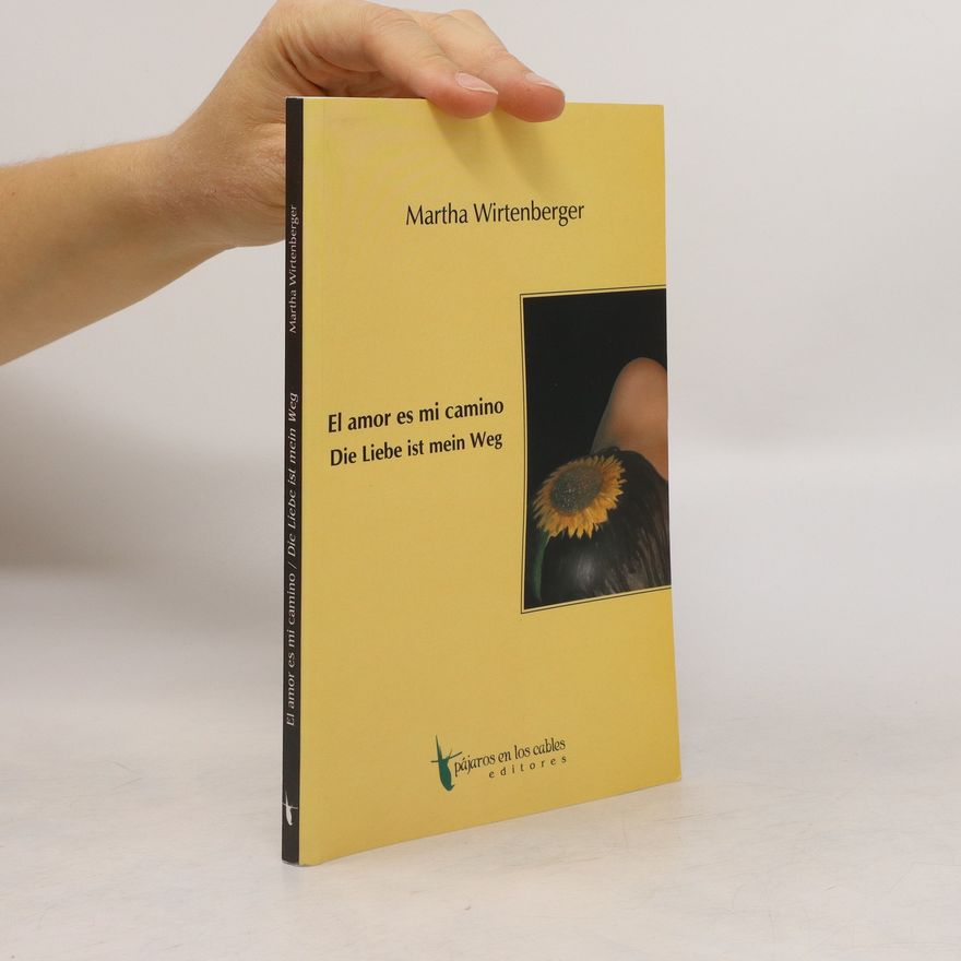 Martha Wirtenberger El amor es mi camino. Die Liebe ist mein Weg