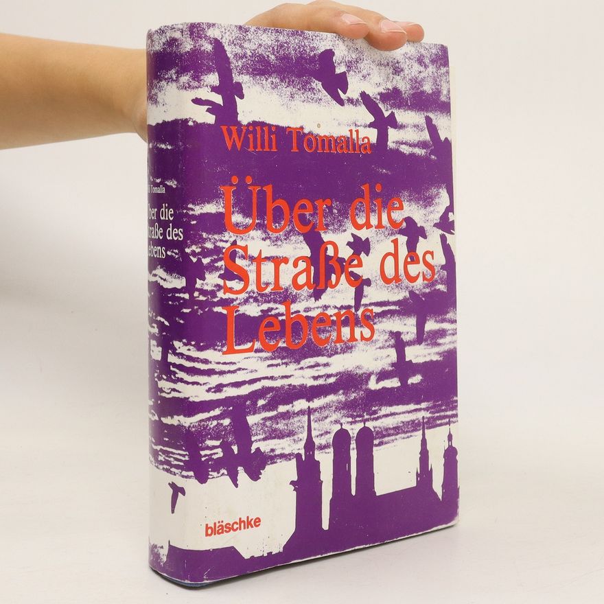 Willi Tomalla Über die Strasse des Lebens