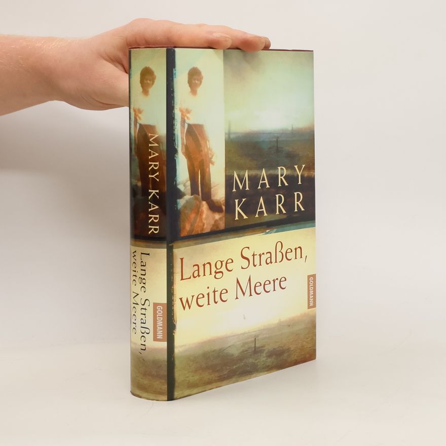 Mary Karr Lange Straßen, weite Meere