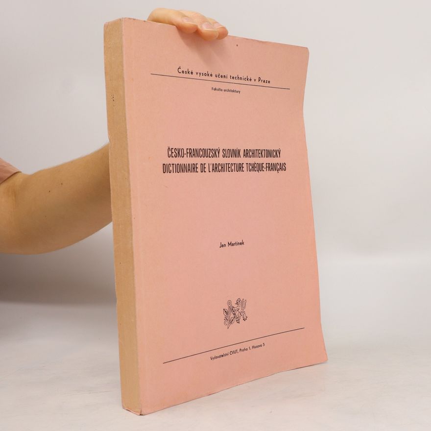 Jan Martínek Česko-francouzský slovník architektonický. Dictionnaire de l'architecture tchèque-français
