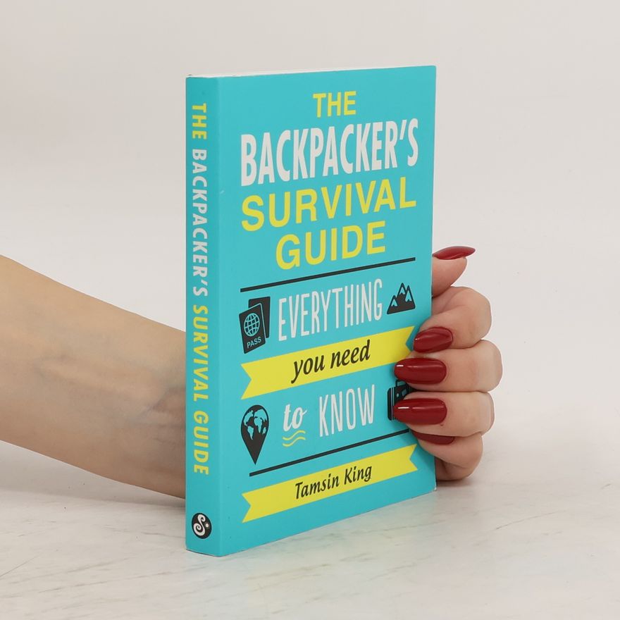 Tamsin King The Backpacker's Survival Guide