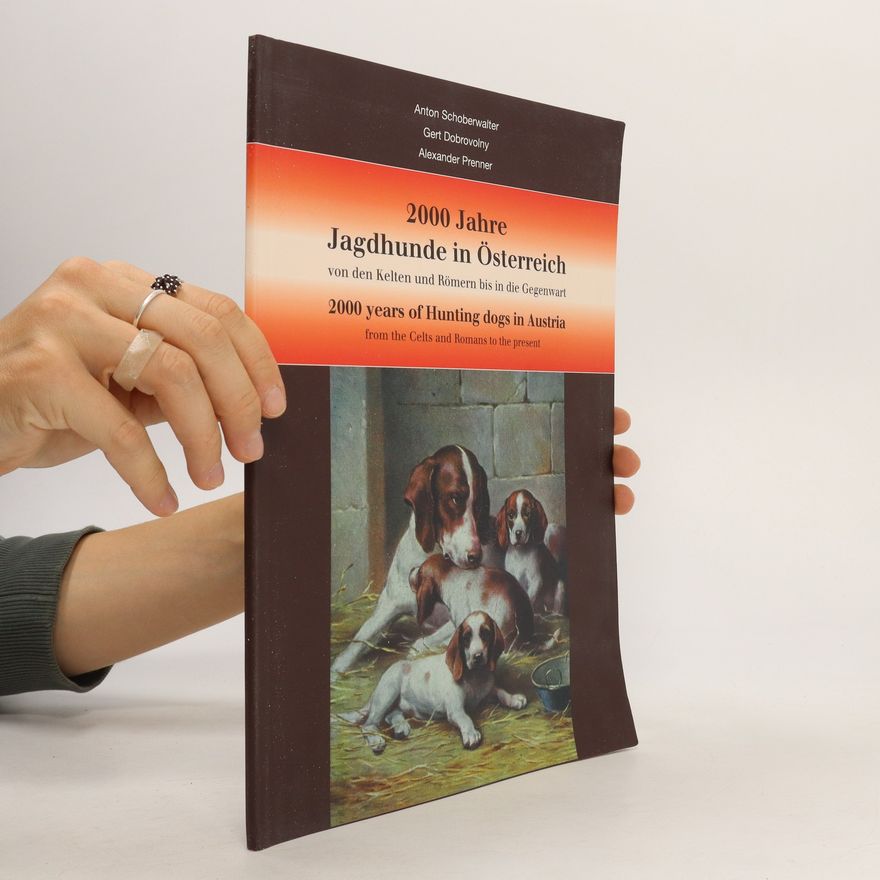 Alexander Prenner 2000 Jahre. Jagdhunde in Ősterreich.