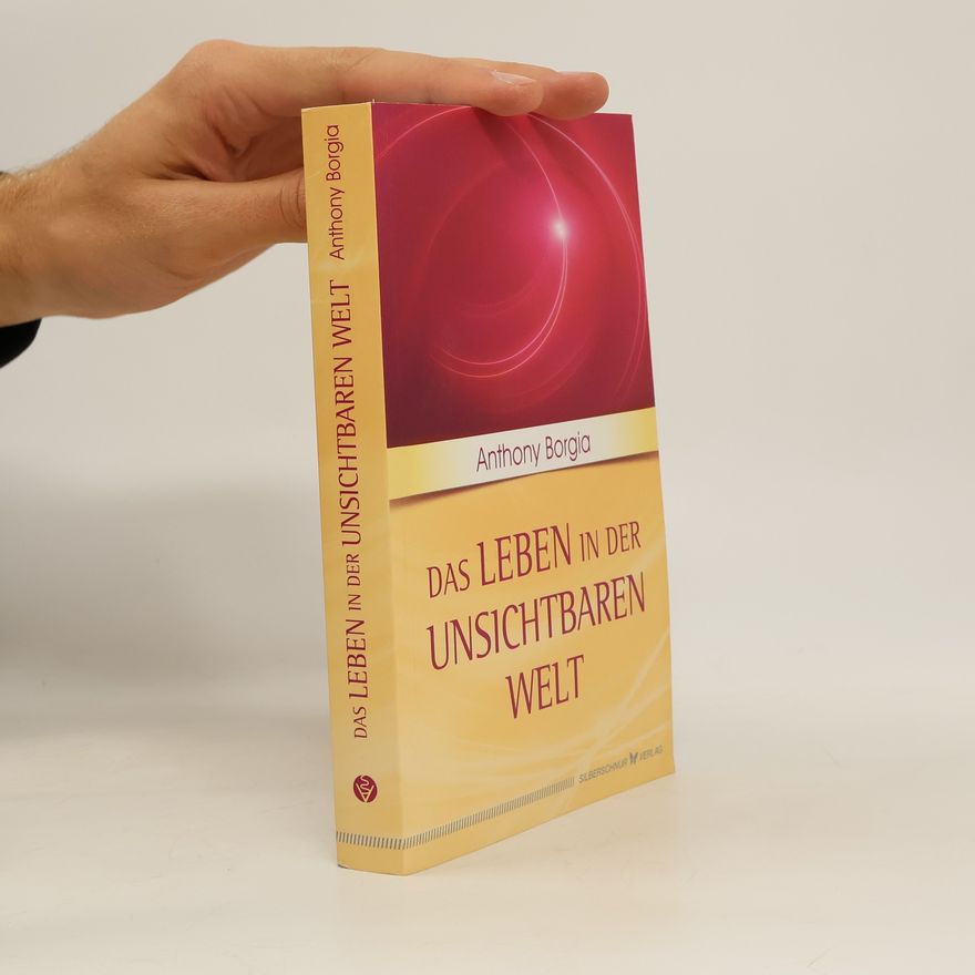 Anthony Borgia Das Leben in der unsichtbaren Welt