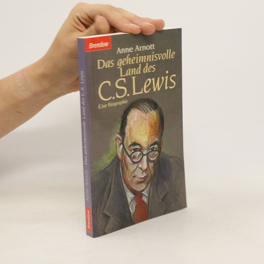 Anne Arnott Das geheimnisvolle Land des C. S. Lewis