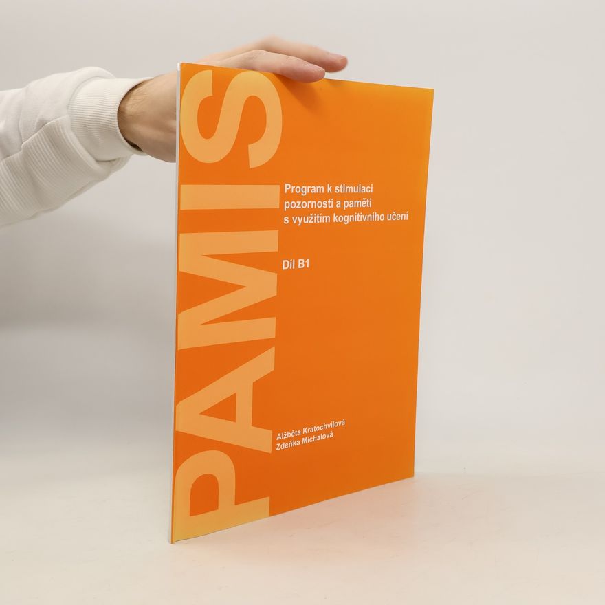 Zdeňka Michalová Program k stimulaci pozornosti a paměti s využitím kognitivního učení (PAMIS) B1