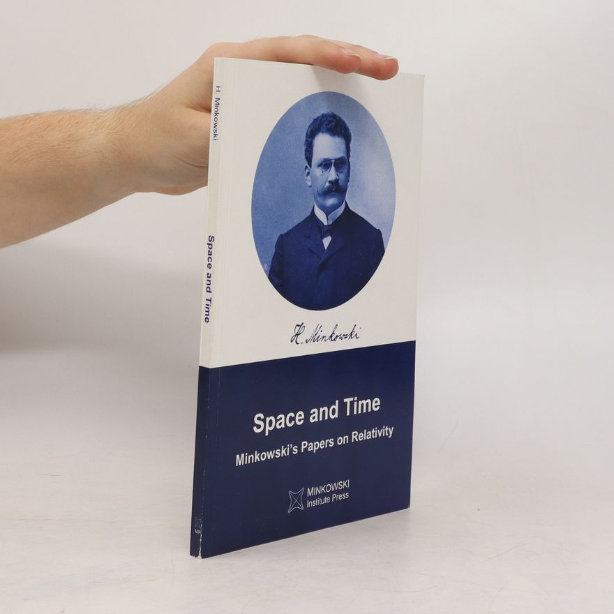 Hermann Minkowski Space and time : Minkowski's papers on relativity