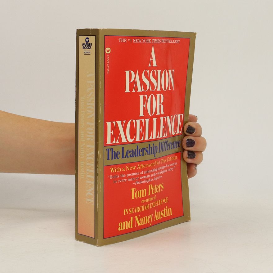 Thomas Peters A Passion for Excellence: The Leadership Difference