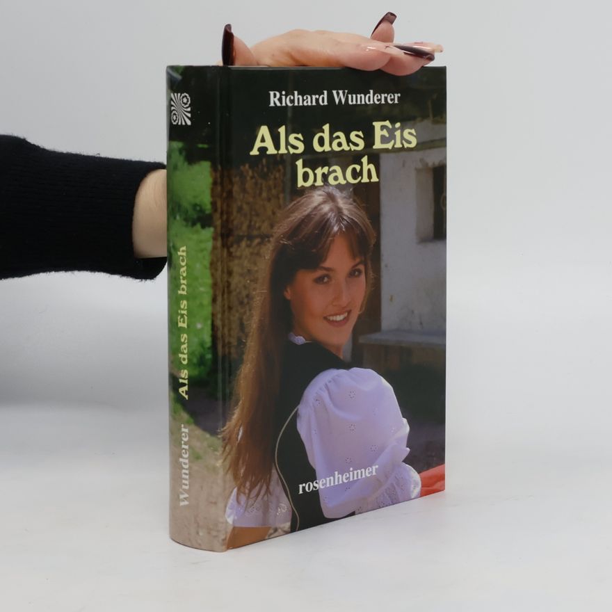 Richard Wunderer Als das Eis brach