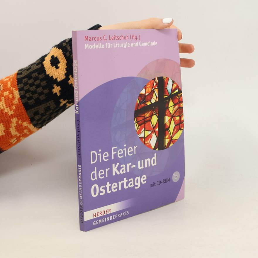 Marcus C. Leitschuh Die Feier der Kar- und Ostertage