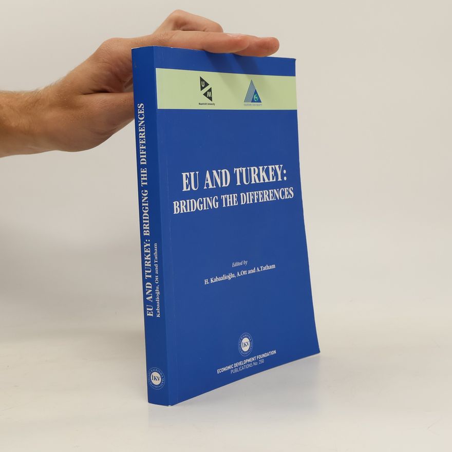 Various authors EU and Turkey : Bridging The Differences in a Complex Relationship