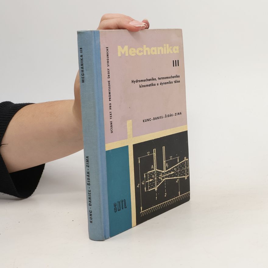 J Zima Mechanika III. Hydromechanika, termomechanika, kinematika a dynamika těles