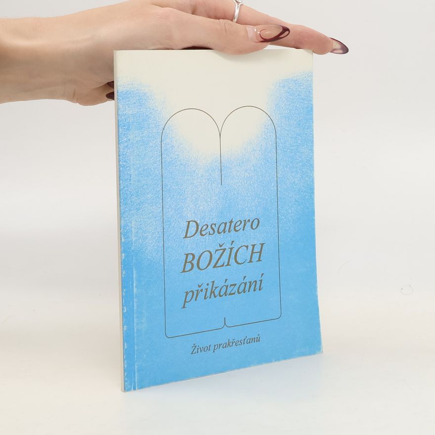 Autorenkollektiv Desatero Božích přikázání : život prakřesťanů