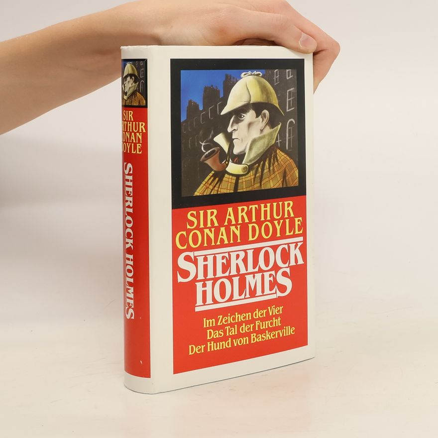 Arthur Conan Doyle Sherlock Holmes. Im Zeichen der Vier. Das Tal der Furcht. Der Hund von Baskerville