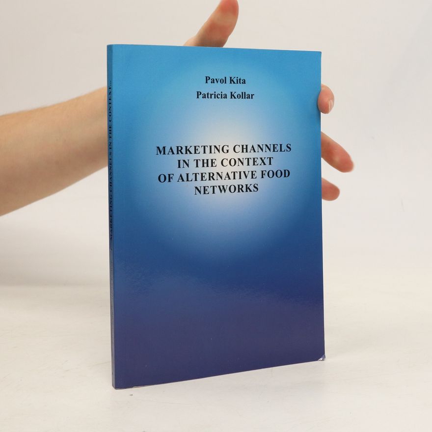 Patricia Kollar Marketing Channels in the Context of Alternative Food Networks