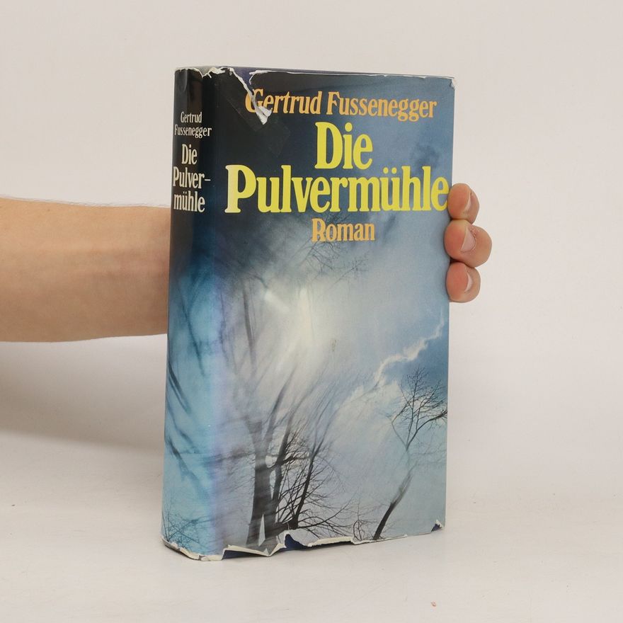 Gertrud Fussenegger Die Pulvermühle. Roman