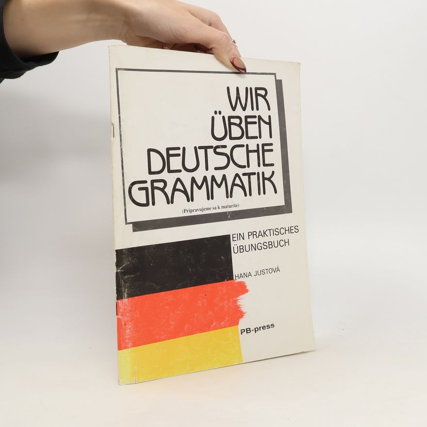 Hana Justova Wir üben Deutsche Grammatik