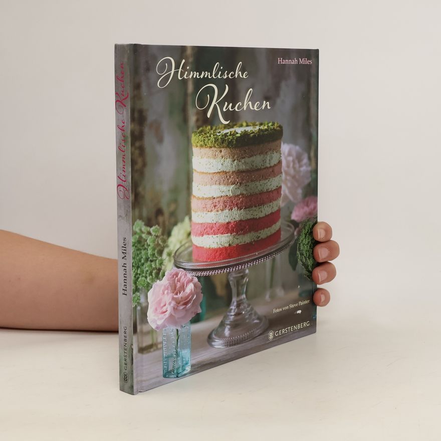 Hannah Miles Himmlische Kuchen