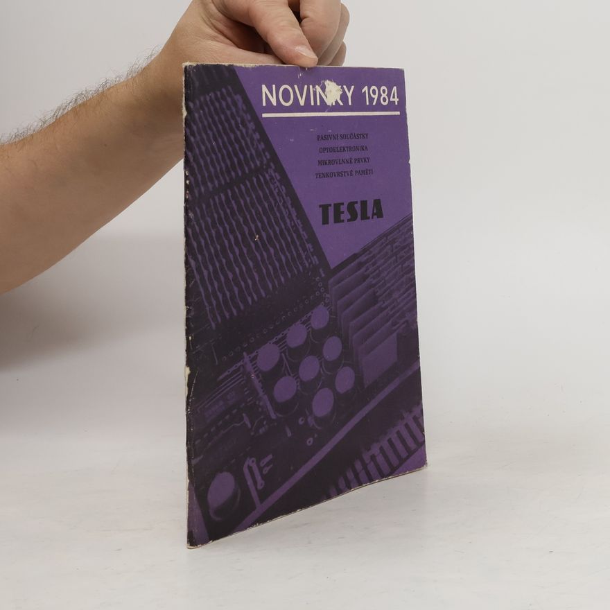 Various authors Novinky 1984. Tesla. Pasivní součástky. Optoelektronika. Mikrovlnné prvky. Tenkovrstvé paměti
