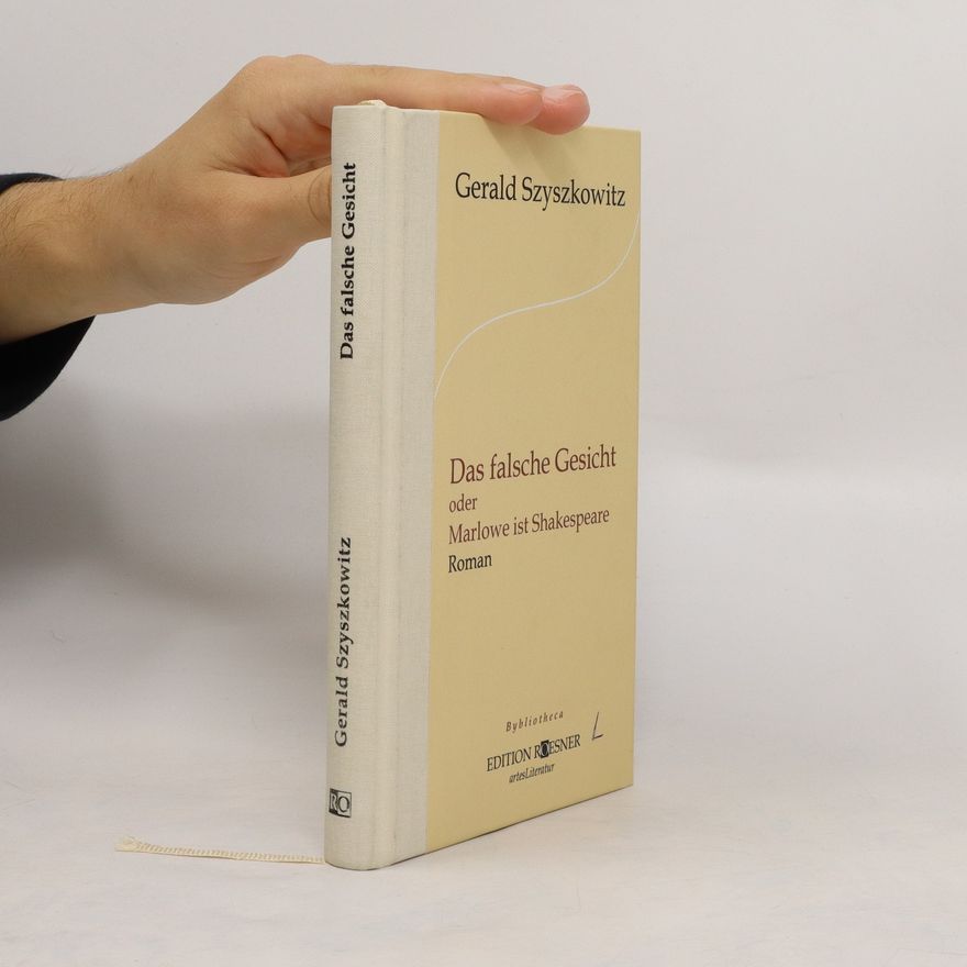 Gerald Szyszkowitz Das falsche Gesicht oder Marlowe ist Shakespeare