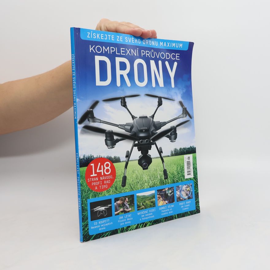 Various authors Komplexní průvodce drony. Získejte ze svého dronu maximum
