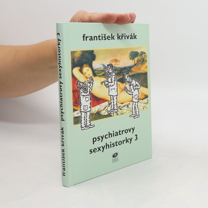 František Křivák Psychiatrovy sexyhistorky 3