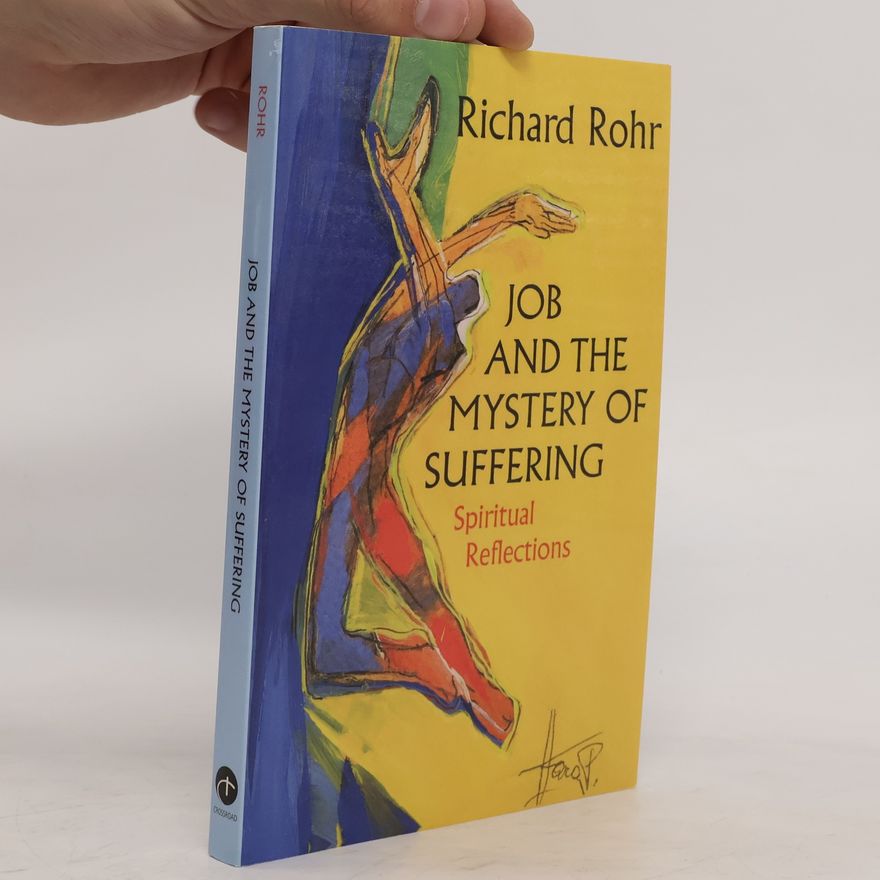 Richard Rohr Job and the Mystery of Suffering