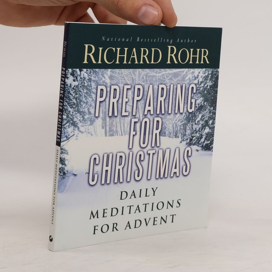 Richard Rohr Preparing for Christmas: Daily Meditations for Advent