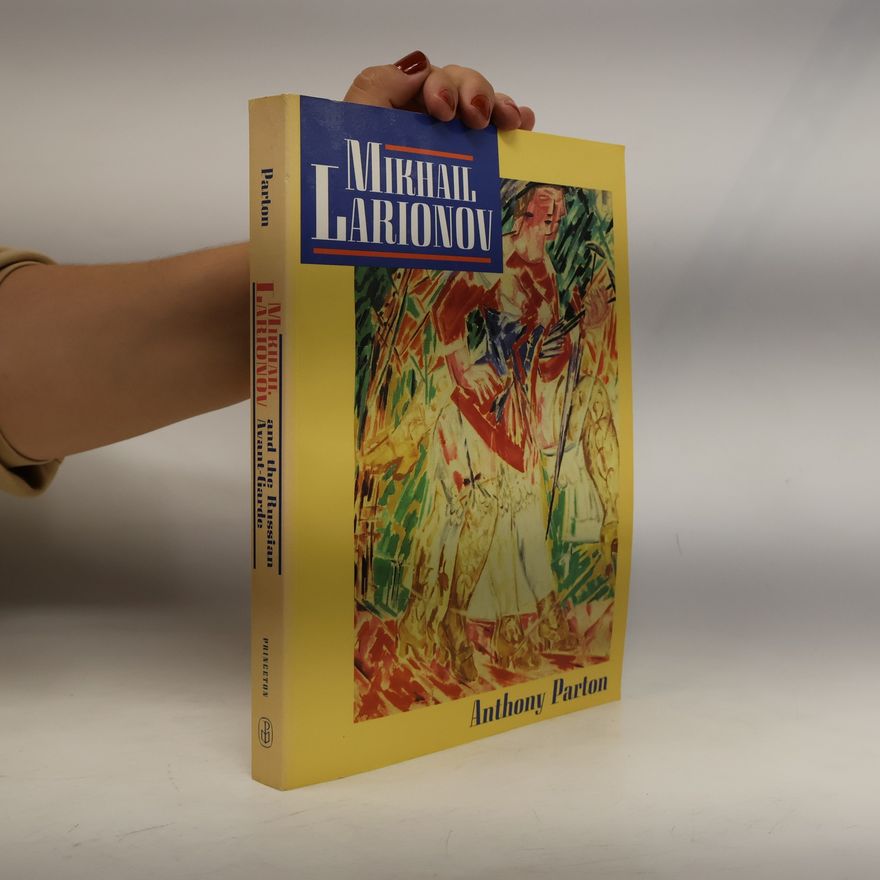 Anthony Parton Mikhail Larionov and the Russian Avant-Garde