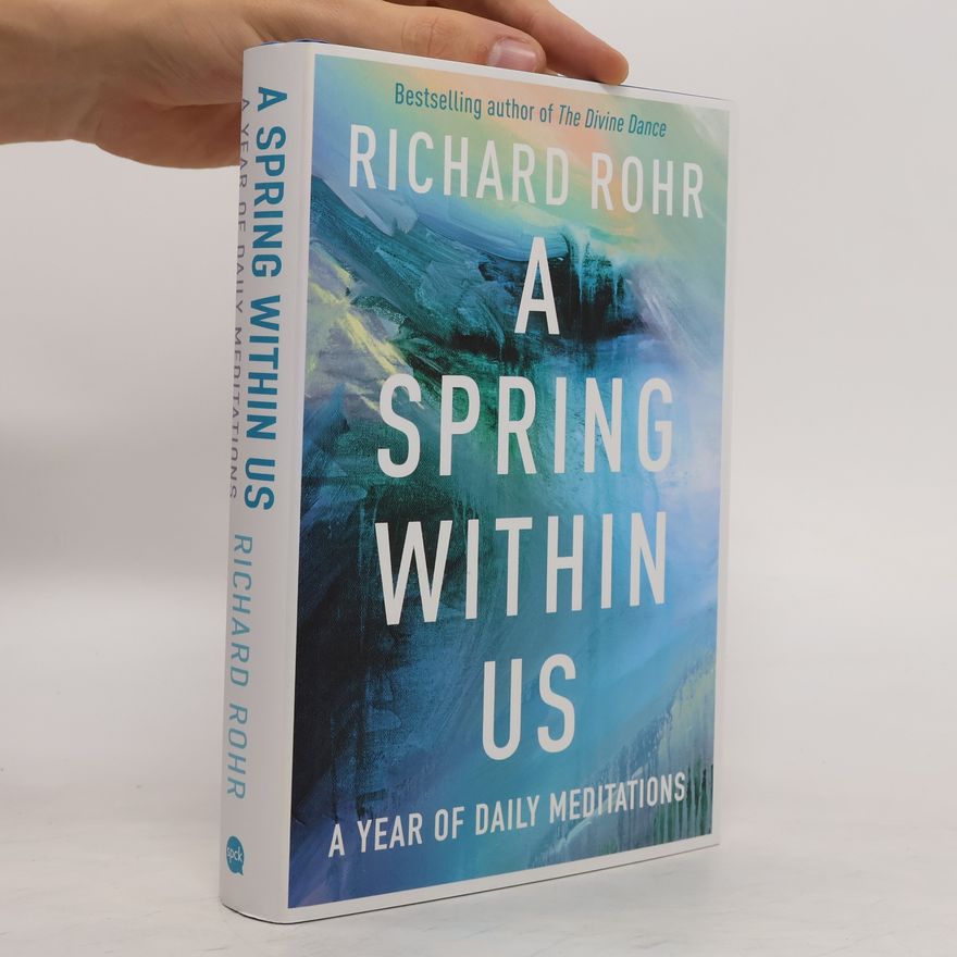 Richard Rohr A Spring Within Us