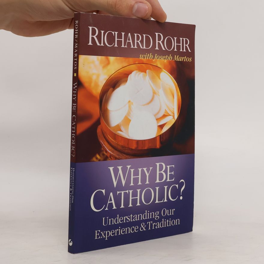 Richard Rohr Why Be Catholic?