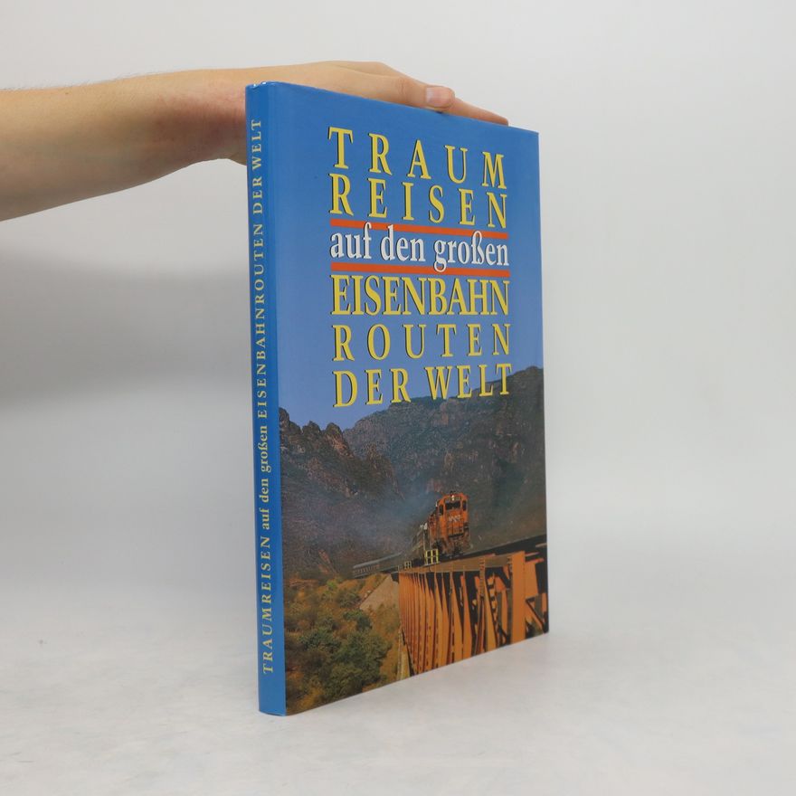 Kolektiv autorů Traumreisen auf den großen Eisenbahnrouten der Welt