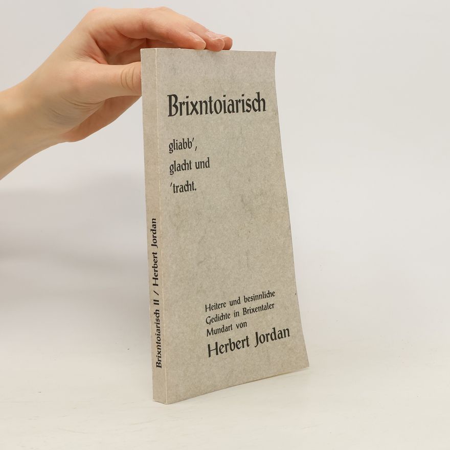 Herbert Jordan Brixntoiarisch, gliabb', glacht und ´tracht (brixentalský dialekt)
