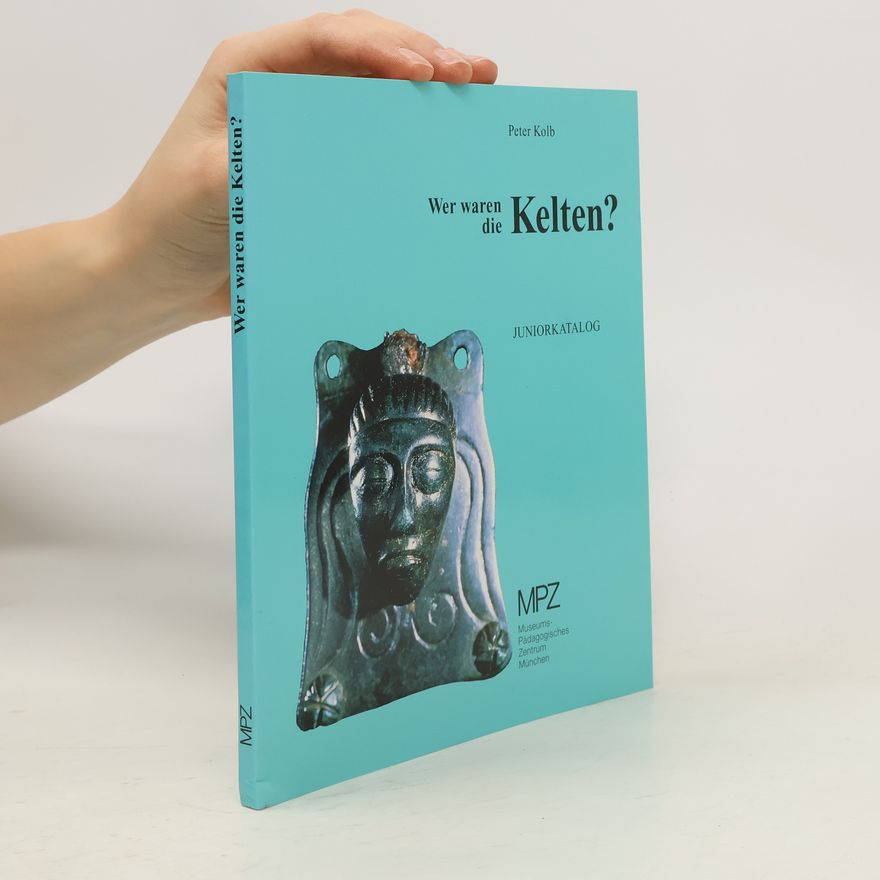 Peter Kolb Wer waren die Kelten?