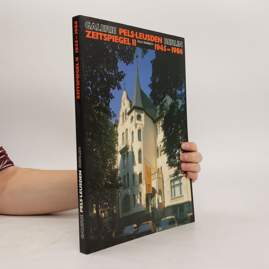 Autorenkollektiv Galerie Pels-Leusden Berlin. Zeitspiegel II 1945-1986