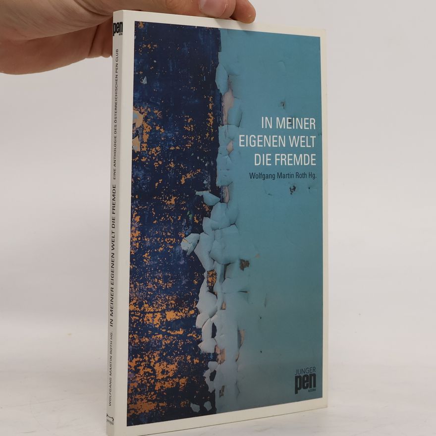 Wolfgang Martin Roth In meiner eigenen Welt die Fremde