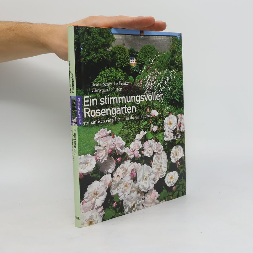Beate Schöttke-Penke Ein stimmungsvoller Rosengarten